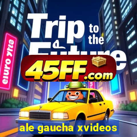 ale gaucha xvideos
